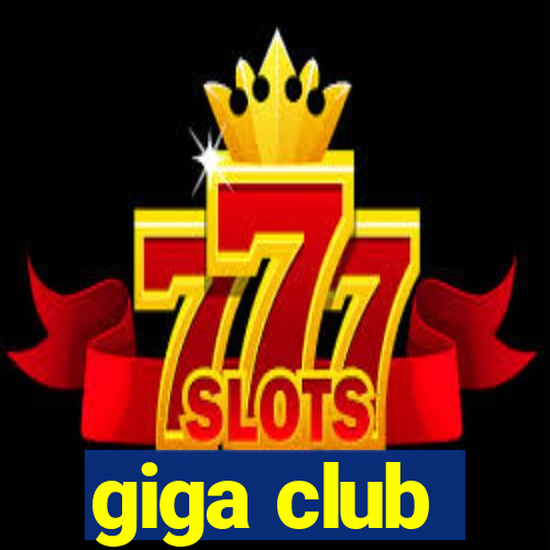 giga club